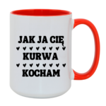 Kubek "Jak ja Cię kurwa kocham"