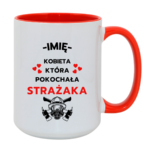 Kubek z dowolnym imieniem "Kobieta która pokochała strażaka"