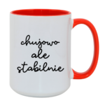 Kubek ,,Ch*jowo, ale stabilnie''