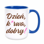 Kubek "Dzień ku*wa dobry"