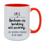 Kubek z dowolnym imieniem "Kocham Cię bardziej niż wczoraj..."