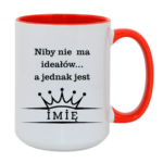 Kubek z dowolnym imieniem ,,Niby nie ma ideałów"