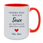 Kubek z dowolnym imieniem "Trzeba mieć wielkie serce, by kształcić"