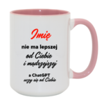 Kubek z dowolnym imieniem "Nie ma lepszej"