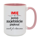 Kubek z dowolnym imieniem "Jesteś zajebiście piękna"