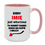 Kubek z dowolnym imieniem "Kiedy jest wkurzona"