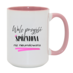 Kubek „Wolę przyjść spóźniona niż nieumalowana”