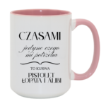 Kubek "Jedyne czego mi potrzeba"