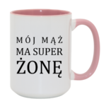 Kubek "Mój ma mąż ma super żonę"