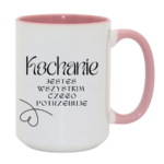 Kubek "Kochanie jesteś wszystkim czego potrzebuje"