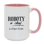 Kubek "Roboty w chuj..."