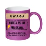 Kubek "Uwaga kobieta jest jak prąd i kawa"
