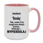 Kubek z dowolnym imieniem "Znam trzy magiczne słowa"