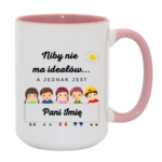 Kubek z dowolnym imieniem "Niby nie ma ideałów"