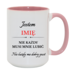 Kubek z dowolnym imieniem "Nie każdy musi mnie lubić"