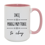 Kubek z dowolnym imieniem "Pierogi przy tobie to ch*j"