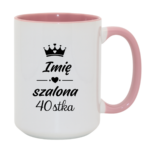 Kubek z dowolnym imieniem "Szalona 40-stka"