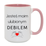 Kubek "Jesteś moim ulubionym Deb*lem"