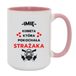 Kubek z dowolnym imieniem "Kobieta która pokochała strażaka"