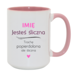 Kubek z dowolnym imieniem "Jesteś śliczna..."