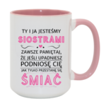 Kubek "Ty i ja jesteśmy siostrami"