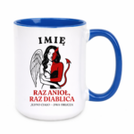 Kubek z dowolnym imieniem ,,Raz anioł, raz diablica''