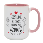 Kubek ,,Siostrami nie zawsze trzeba się urodzić''