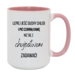 Kubek ,,Lepiej jeść suchy chleb i pić czarną kawę"