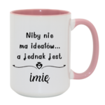 Kubek z dowolnym imieniem "Niby nie ma ideałów"