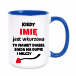 Kubek z dowolnym imieniem "Kiedy jest wkurzona"
