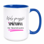 Kubek „Wolę przyjść spóźniona niż nieumalowana”