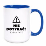 Kubek z dowolnym imieniem "Nie dotykać"