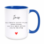 Kubek z dowolnym imieniem ,,Jesteś całym światem"