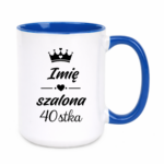 Kubek z dowolnym imieniem "Szalona 40-stka"