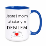 Kubek "Jesteś moim ulubionym Deb*lem"