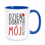 Kubek ,,Dzień Dobry Mój przystojniaku"