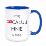 Kubek z dowolnym imieniem "Pocałuj mnie w du*ę"
