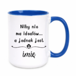 Kubek z dowolnym imieniem "Niby nie ma ideałów"