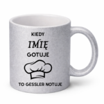 Kubek z dowolnym imieniem "Kiedy gotuje to Gessler notuje"