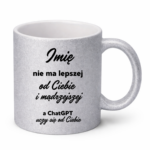 Kubek z dowolnym imieniem "Nie ma lepszej"