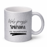 Kubek „Wolę przyjść spóźniona niż nieumalowana”