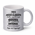 Kubek z dowolnym imieniem "Jesteś zajebista"