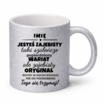Kubek z dowolnym imieniem "Jesteś zajebisty"