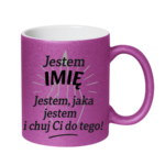 Kubek z dowolnym imieniem "Jestem jaka jestem"