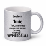 Kubek z dowolnym imieniem "Znam trzy magiczne słowa"