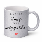 Kubek z dowolnym imieniem ,,Babcia Wie wszystko"