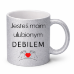 Kubek "Jesteś moim ulubionym Deb*lem"