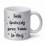 Kubek z dowolnym imieniem "Gwiazdy przy tobie to ch*j"