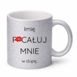Kubek z dowolnym imieniem "Pocałuj mnie w du*ę"