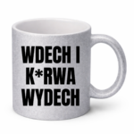Kubek ,,Wdech i K*rwa wydech"